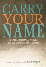 Carry Your Name SATB Singer's Edition cover